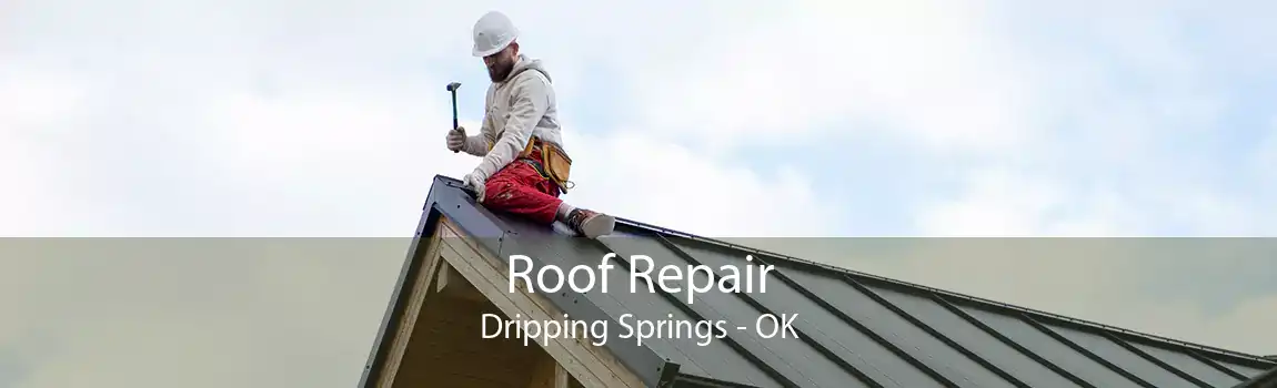  Roof Repair Dripping Springs - OK