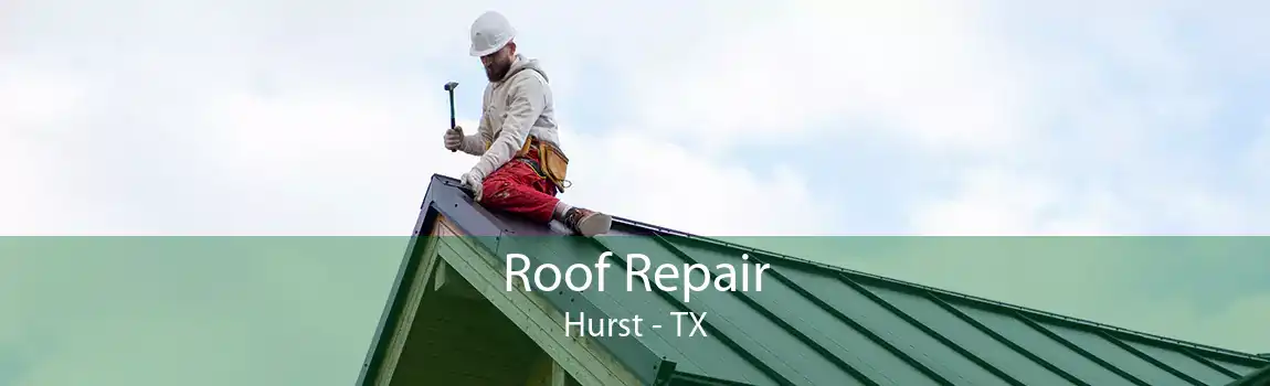  Roof Repair Hurst - TX