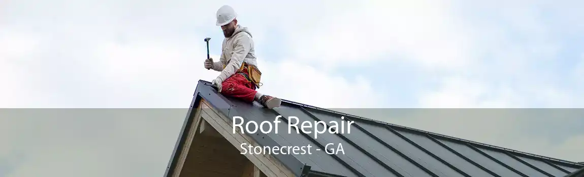  Roof Repair Stonecrest - GA