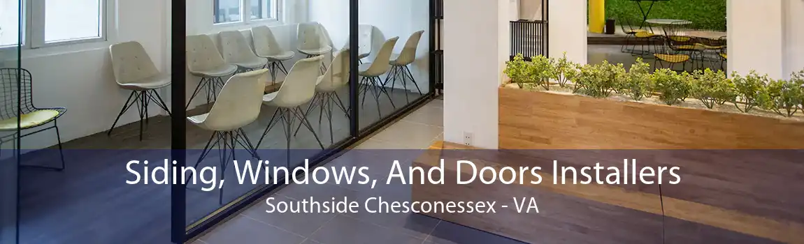 Siding, Windows, And Doors Installers Southside Chesconessex - VA